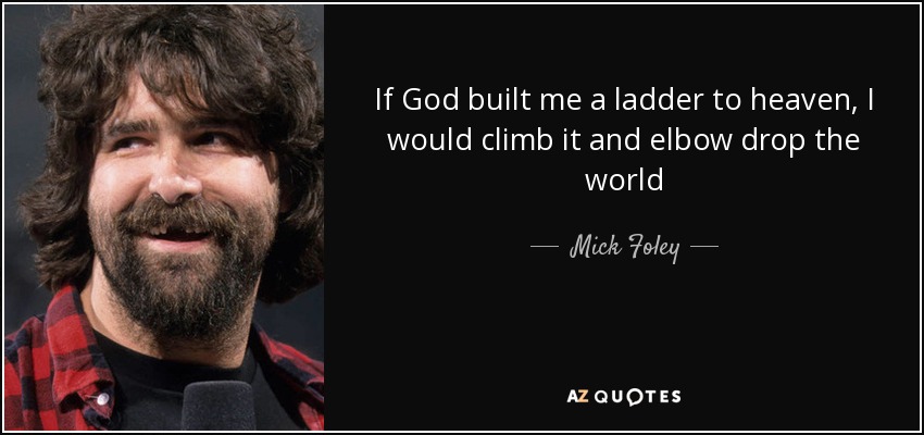 TOP 19 QUOTES BY MICK FOLEY | A-Z Quotes