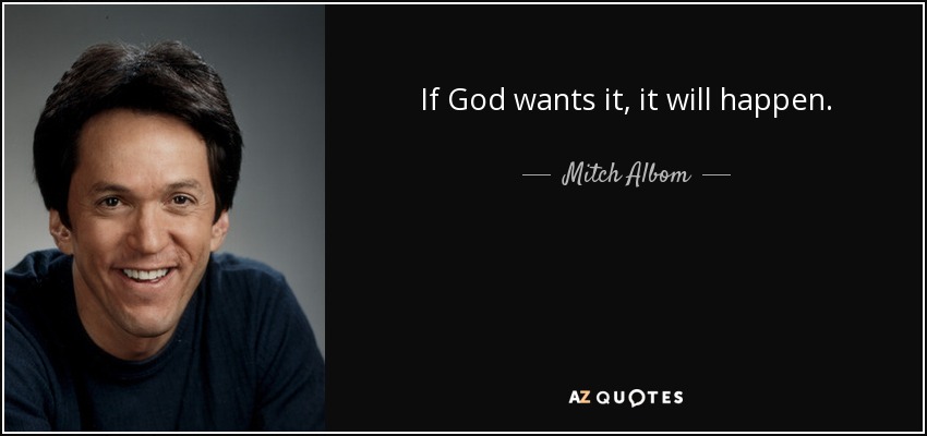 If God wants it, it will happen. - Mitch Albom