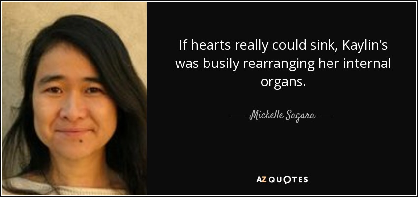 If hearts really could sink, Kaylin's was busily rearranging her internal organs. - Michelle Sagara
