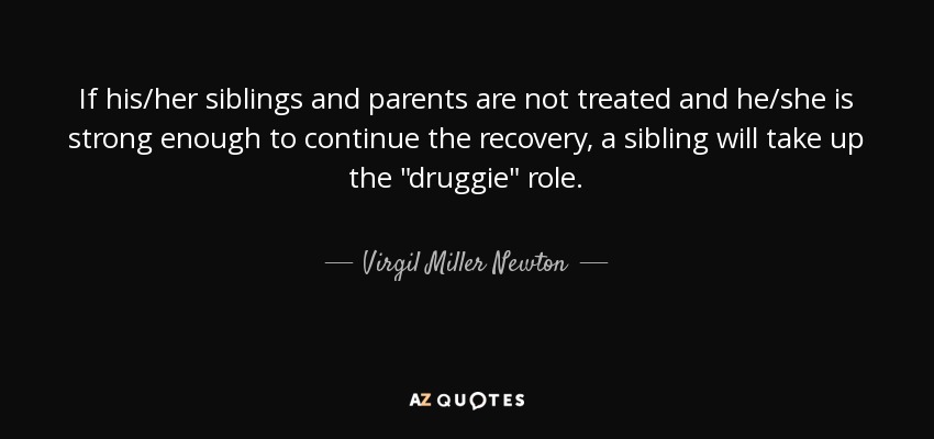 If his/her siblings and parents are not treated and he/she is strong enough to continue the recovery, a sibling will take up the 