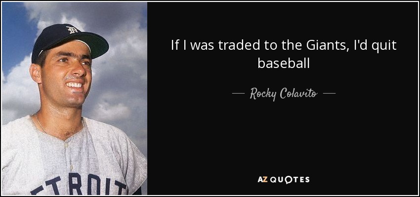 If I was traded to the Giants, I'd quit baseball - Rocky Colavito