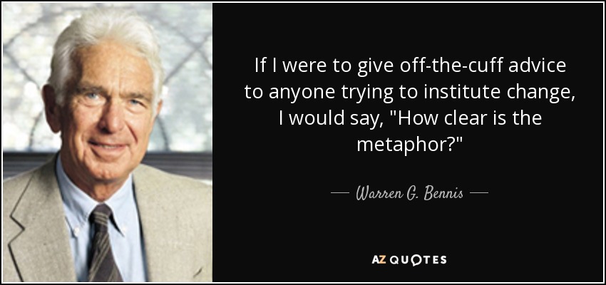 If I were to give off-the-cuff advice to anyone trying to institute change, I would say, 