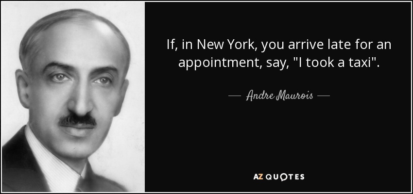 If, in New York, you arrive late for an appointment, say, 