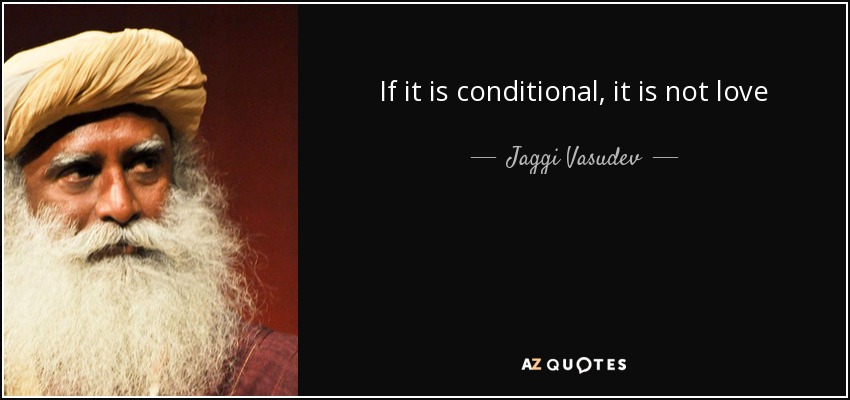 If it is conditional, it is not love - Jaggi Vasudev