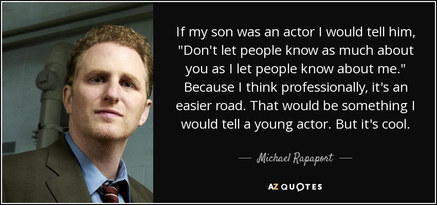 If my son was an actor I would tell him, 