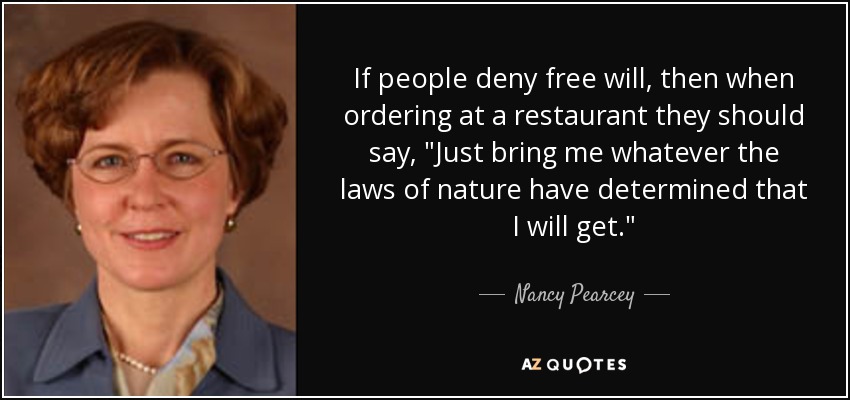 If people deny free will, then when ordering at a restaurant they should say, 