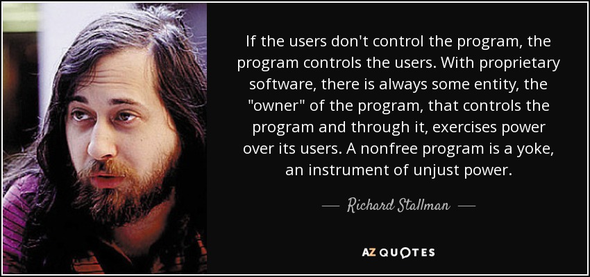 If the users don't control the program, the program controls the users. With proprietary software, there is always some entity, the 