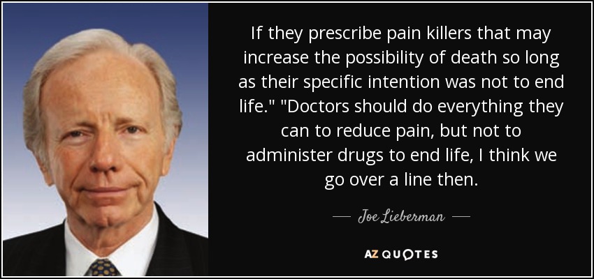 If they prescribe pain killers that may increase the possibility of death so long as their specific intention was not to end life.