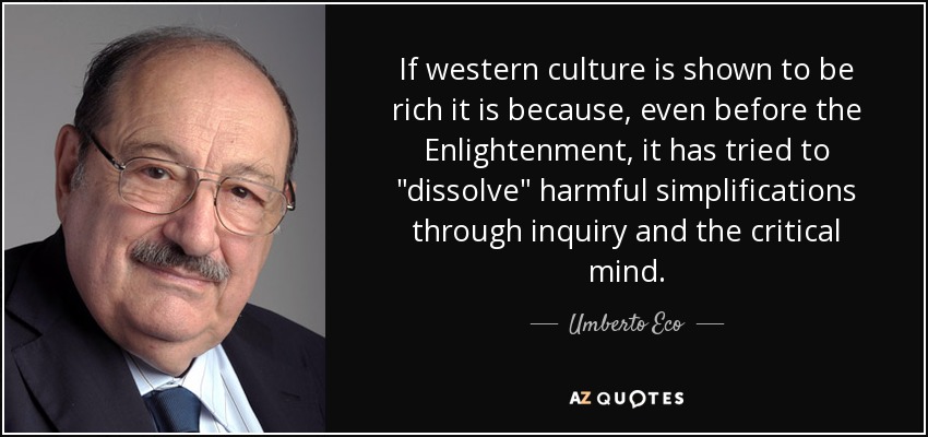 If western culture is shown to be rich it is because, even before the Enlightenment, it has tried to 