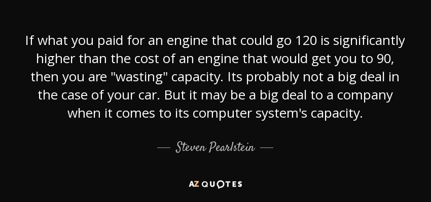 If what you paid for an engine that could go 120 is significantly higher than the cost of an engine that would get you to 90, then you are 