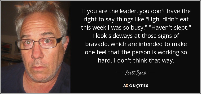 If you are the leader, you don't have the right to say things like 