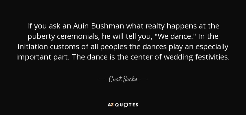If you ask an Auin Bushman what realty happens at the puberty ceremonials, he will tell you, 