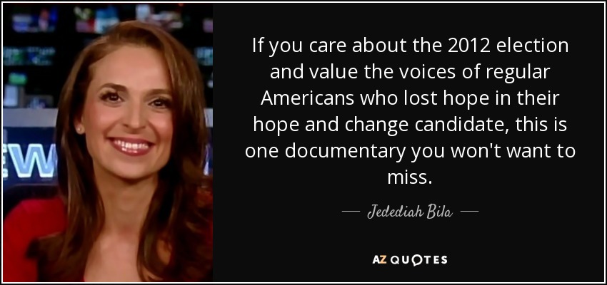 If you care about the 2012 election and value the voices of regular Americans who lost hope in their hope and change candidate, this is one documentary you won't want to miss. - Jedediah Bila