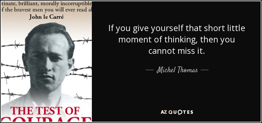 If you give yourself that short little moment of thinking, then you cannot miss it. - Michel Thomas