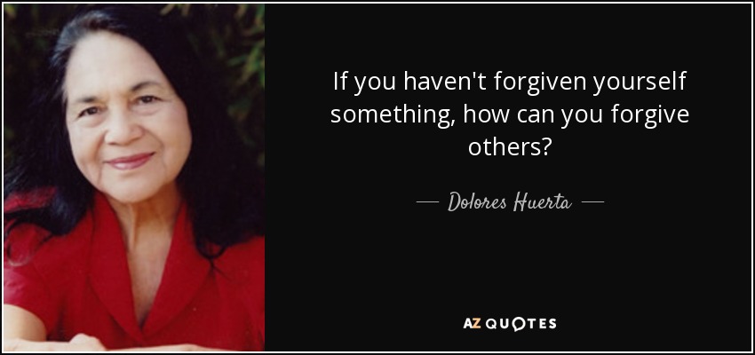 Dolores Huerta quote If you haven�t yourself