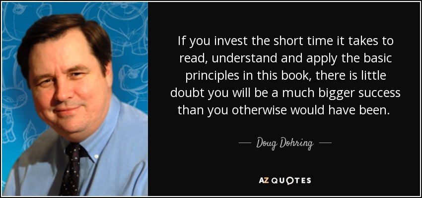 If you invest the short time it takes to read, understand and apply the basic principles in this book, there is little doubt you will be a much bigger success than you otherwise would have been. There truly is POWER in words. - Doug Dohring