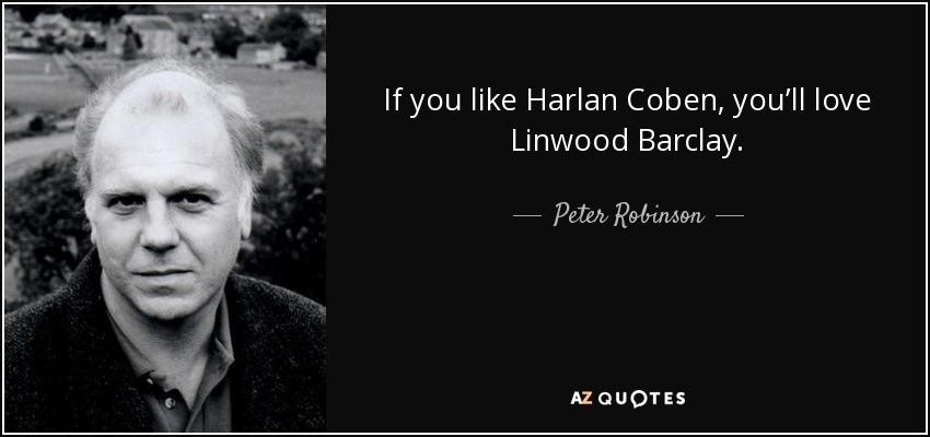 If you like Harlan Coben, you’ll love Linwood Barclay. - Peter Robinson