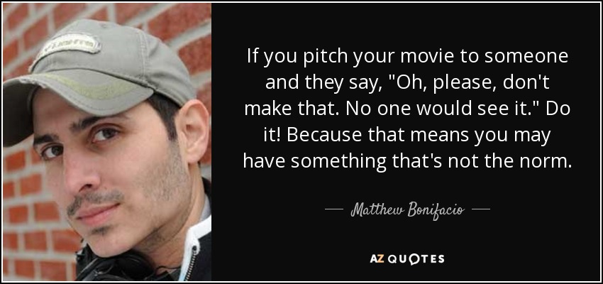 If you pitch your movie to someone and they say, 