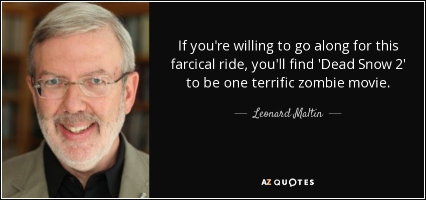 If you're willing to go along for this farcical ride, you'll find 'Dead Snow 2' to be one terrific zombie movie. - Leonard Maltin