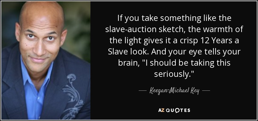 If you take something like the slave-auction sketch, the warmth of the light gives it a crisp 12 Years a Slave look. And your eye tells your brain, 
