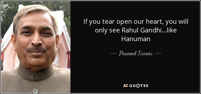 If you tear open our heart, you will only see Rahul Gandhi...like Hanuman - Pramod Tiwari