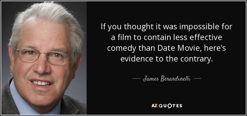 If you thought it was impossible for a film to contain less effective comedy than Date Movie, here's evidence to the contrary. - James Berardinelli