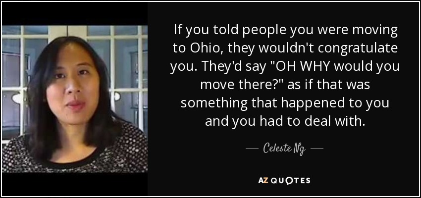 If you told people you were moving to Ohio, they wouldn't congratulate you. They'd say 