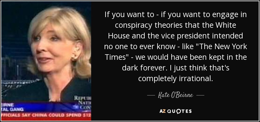 If you want to - if you want to engage in conspiracy theories that the White House and the vice president intended no one to ever know - like 