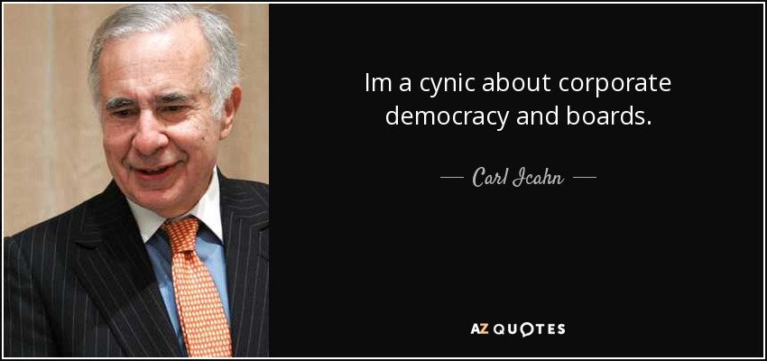 Im a cynic about corporate democracy and boards. - Carl Icahn