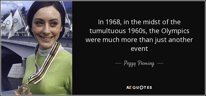 In 1968, in the midst of the tumultuous 1960s, the Olympics were much more than just another event - Peggy Fleming