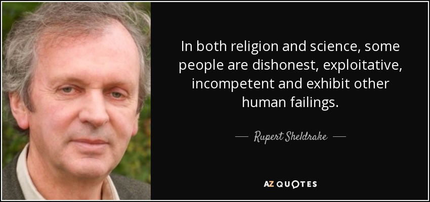 Rupert Sheldrake Quote In Both Religion And Science Some People