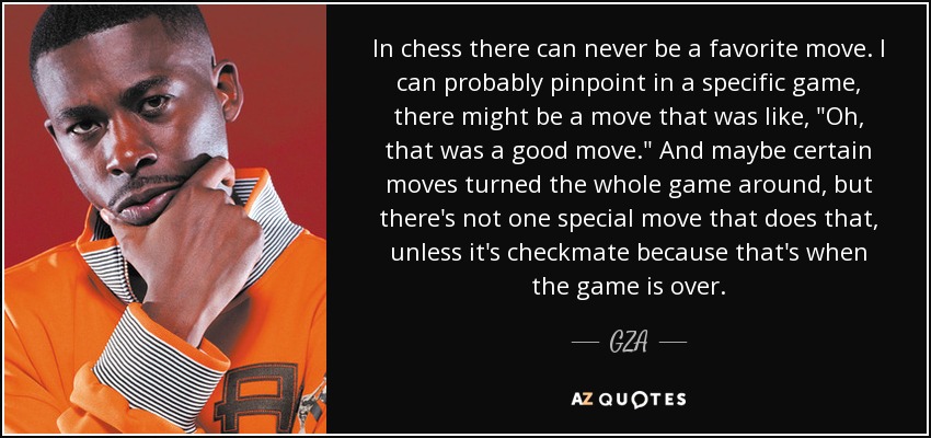 In chess there can never be a favorite move. I can probably pinpoint in a specific game, there might be a move that was like, 
