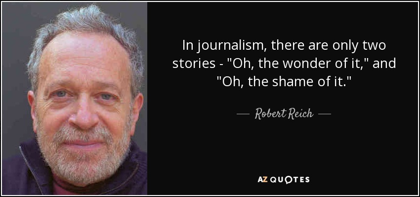 In journalism, there are only two stories - 