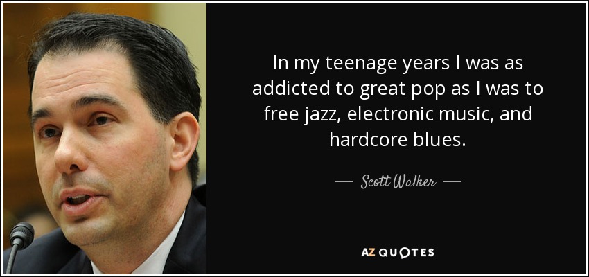 In my teenage years I was as addicted to great pop as I was to free jazz, electronic music, and hardcore blues. - Scott Walker