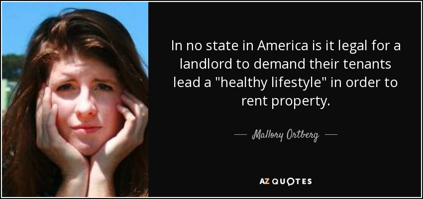 In no state in America is it legal for a landlord to demand their tenants lead a 