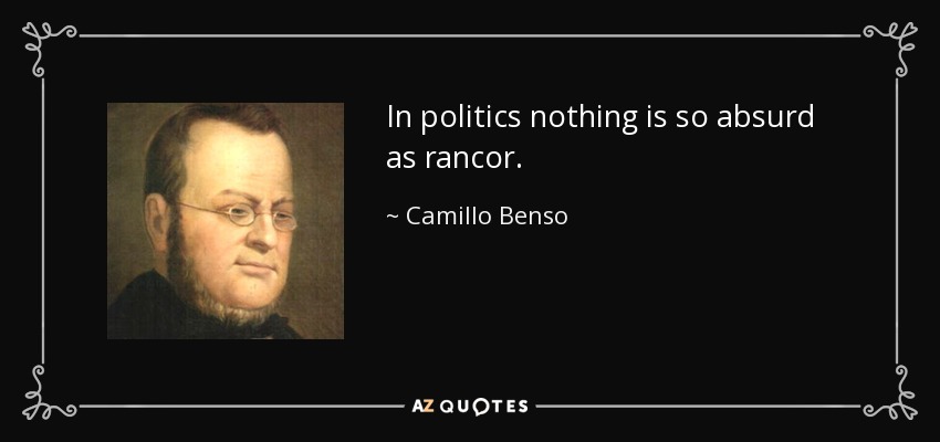 In politics nothing is so absurd as rancor. - Camillo Benso, Count of Cavour