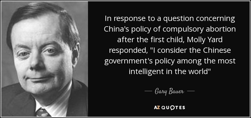 In response to a question concerning China's policy of compulsory abortion after the first child, Molly Yard responded, 