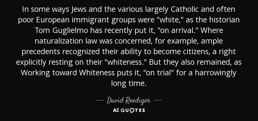 In some ways Jews and the various largely Catholic and often poor European immigrant groups were 