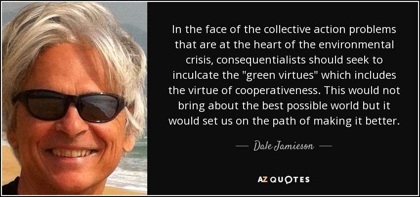 In the face of the collective action problems that are at the heart of the environmental crisis, consequentialists should seek to inculcate the 