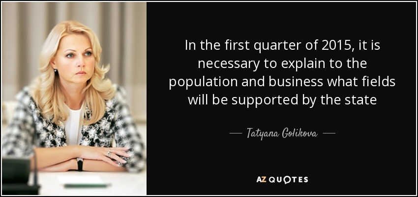 In the first quarter of 2015, it is necessary to explain to the population and business what fields will be supported by the state - Tatyana Golikova