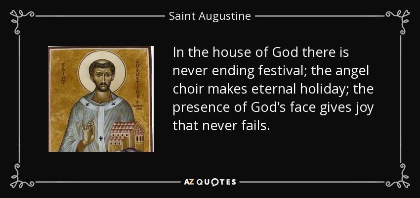 Saint Augustine quote In the house of God there is never Saint Augustine quote In the house of God there is never