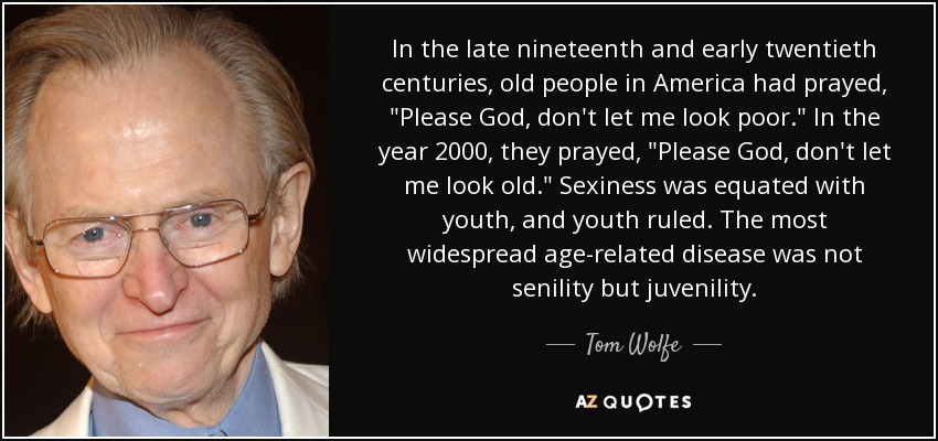 In the late nineteenth and early twentieth centuries, old people in America had prayed, 