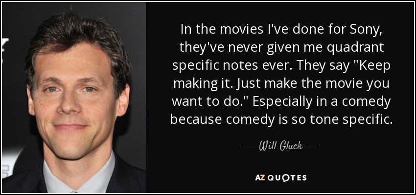 In the movies I've done for Sony, they've never given me quadrant specific notes ever. They say 