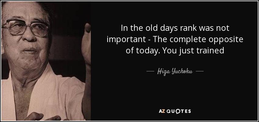 In the old days rank was not important - The complete opposite of today. You just trained - Higa Yuchoku