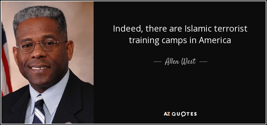 Indeed, there are Islamic terrorist training camps in America - Allen West