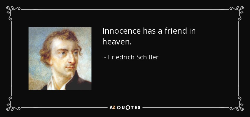 Innocence has a friend in heaven. - Friedrich Schiller