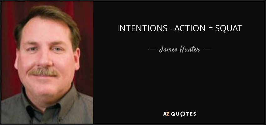 INTENTIONS - ACTION = SQUAT - James Hunter
