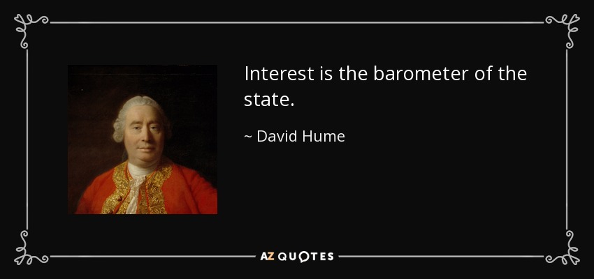 Interest is the barometer of the state. - David Hume