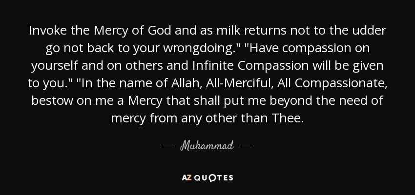 Invoke the Mercy of God and as milk returns not to the udder go not back to your wrongdoing.