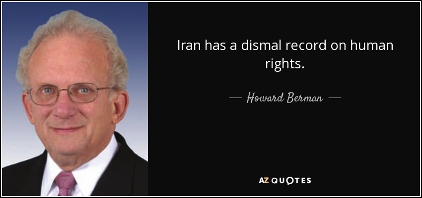 Iran has a dismal record on human rights. - Howard Berman